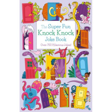 The Super Fun Knock Knock Joke Book : Over 700 Hilarious Jokes! - Ivy Finnegan - book