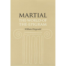 Martial : The World of the Epigram - William Fitzgerald - book