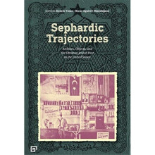 Sephardic Trajectories - Archives, Objects, and the Ottoman Jewish Past in the United States - Oscar Aguirre-manduja - book