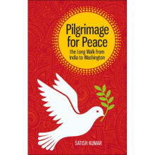 Pilgrimage for Peace : The Long Walk from India to Washington - Satish Kumar - book