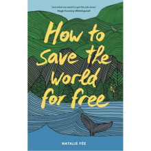 How to Save the World For Free - Natalie Fee - book