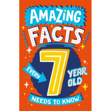 Amazing Facts Every 7 Year Old Needs to Know - Catherine Brereton - book