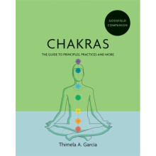 Godsfield Companion: Chakras : The guide to principles, practices and more - Thimela A. Garcia - book