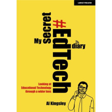 My Secret #EdTech Diary : Looking at Educational Technology through a wider lens - Al Kingsley - book
