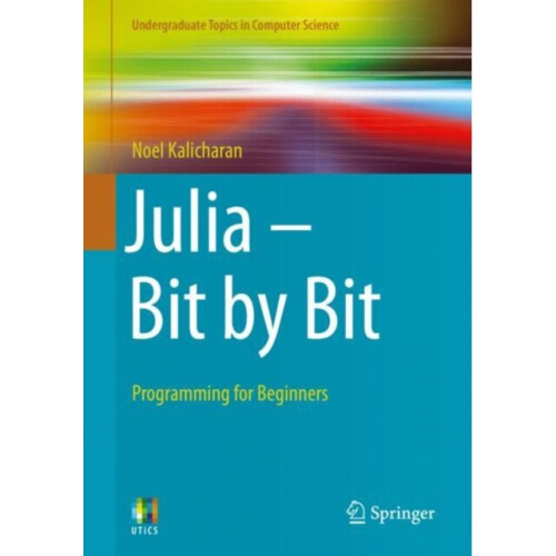 Julia - Bit by Bit : Programming for Beginners - Noel Kalicharan - book