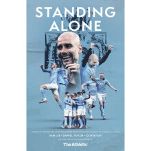 Standing Alone : Stories of Heroism and Heartbreak from Manchester City's 2020/21 Title-Winning Season - Oliver Kay - book