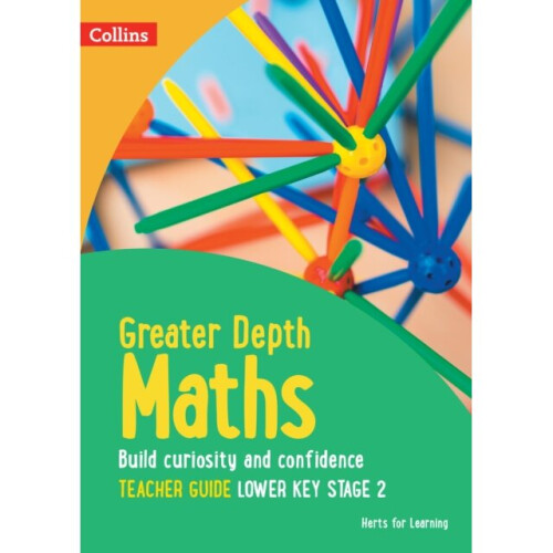 Greater Depth Maths Teacher Guide Lower Key Stage 2 - Herts for Learning - book