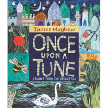 Once Upon a Tune : Stories from the Orchestra - James Mayhew - book