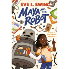 Maya and the Robot - Eve L. Ewing - book