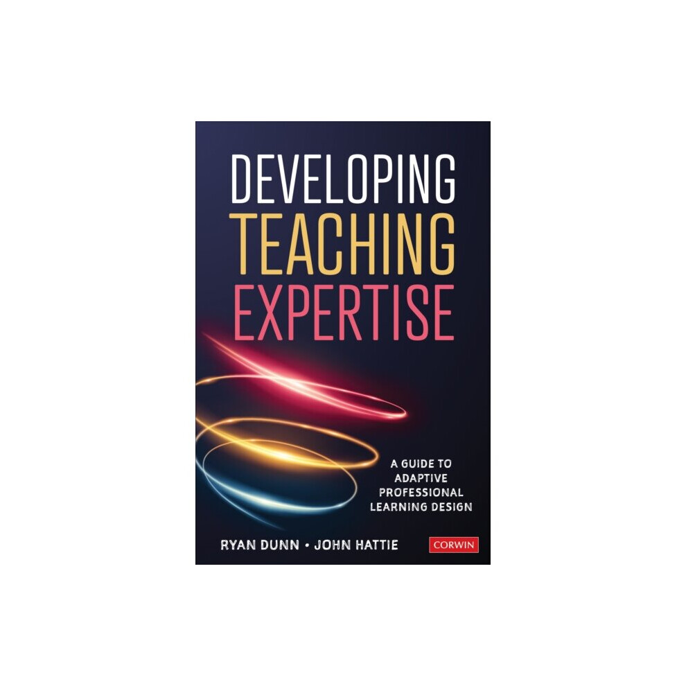 Sage Publications Inc Developing Teaching Expertise : A Guide To Adaptive Professional Learning Design - John Hattie - Book