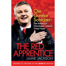 The Red Apprentice : Ole Gunnar Solskjaer: The Making of Manchester United's Great Hope - Jamie Jackson - book