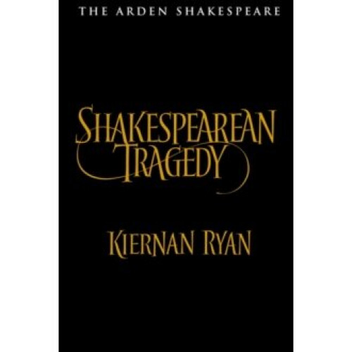 Shakespearean Tragedy - Professor Kiernan Ryan - book