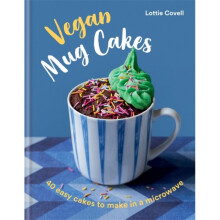 Vegan Mug Cakes : 40 Easy Cakes to Make in a Microwave - Lottie Covell - book