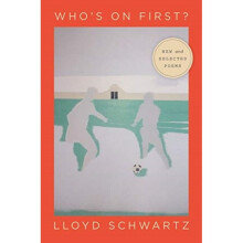 Who's on First? : New and Selected Poems - Lloyd Schwartz - book