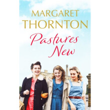 Pastures New : An enthralling 1960s family saga of marriage and motherhood : 3 - Margaret Thornton - book