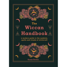 The Wiccan Handbook : A Modern Guide to the Symbols, Spells and Rituals of Witchcraft - Susan Bowes - book