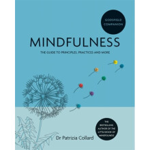 Godsfield Companion: Mindfulness : The guide to principles, practices and more - Dr.Patrizia Collard - book