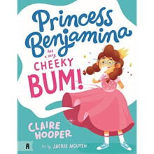 Princess Benjamina Has a Very Cheeky Bum - Claire Hooper - book