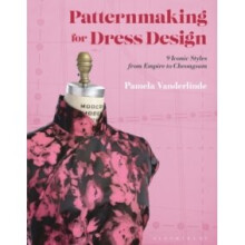 Patternmaking for Dress Design : 9 Iconic Styles from Empire to Cheongsam - Pamela Vanderlinde - book