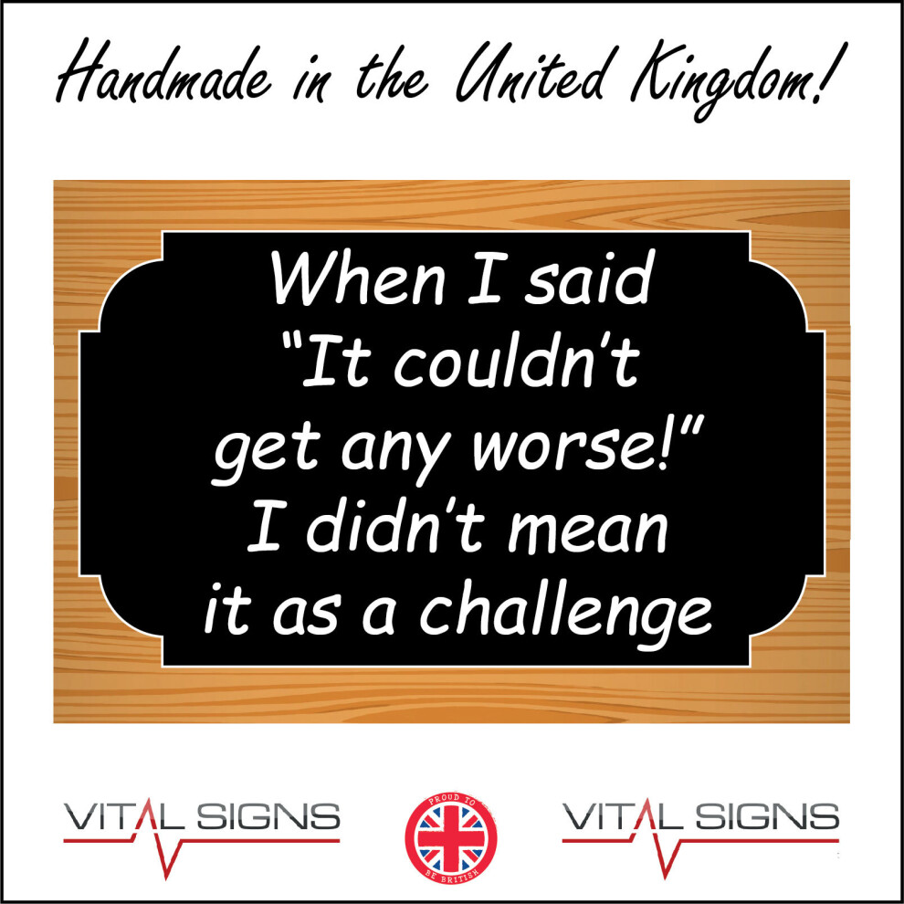 (600 x 450mm - 24 x 18, A - Sticker / Sav - Non-See Through) HU332 When Said Couldn't Get Worse Not Challenge Sign Fun Workplace Office Shop 600mm x 4-image-OPC-P8FDNC6-NEW
