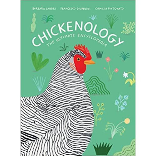 Chickenology : The Ultimate Encyclopedia - Francesco Giubbilini - book
