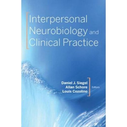 Interpersonal Neurobiology and Clinical Practice