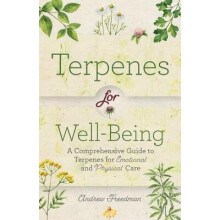 Terpenes for WellBeing A Comprehensive Guide toBotanical Aromasfor Emotional and Physical SelfCare Natural Herbal Remedies Aromatherapy Guide