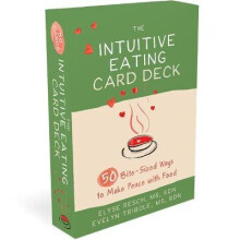 The Intuitive Eating Card Deck 52 BiteSized Ways to Make Peace with Food