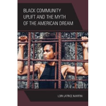 Black Community Uplift and the Myth of the American Dream