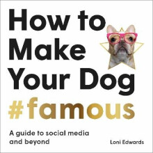 How To Make Your Dog #Famous - Book