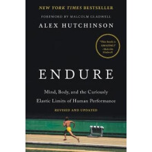 Endure Mind, Body, and the Curiously Elastic Limits of Human Performance