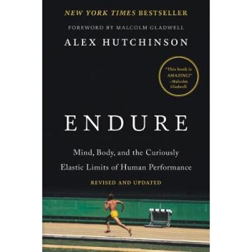 Endure Mind, Body, and the Curiously Elastic Limits of Human Performance