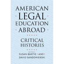 American Legal Education Abroad Critical Histories