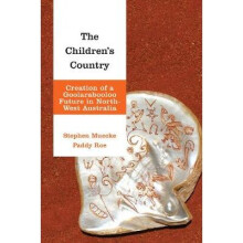 The Children's Country Creation of a Goolarabooloo Future in NorthWest Australia Indigenous Nations and Collaborative Futures