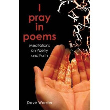 I pray in poems