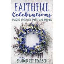Faithful Celebrations Making Time with Family and Friends Family and Friends Making Time with Family and Friends