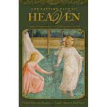 The Eastern Path to Heaven A Guide to Happiness from the Teachings of Jesus in Tibet