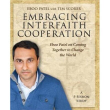 Embracing Interfaith Cooperation Participant's Workbook Eboo Patel on Coming Together to Change the World