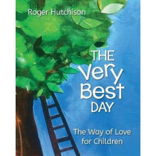 The Very Best Day The Way of Love for Children