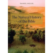 The Natural History of the Bible - An Environmental Exploration of the Hebrew Scriptures