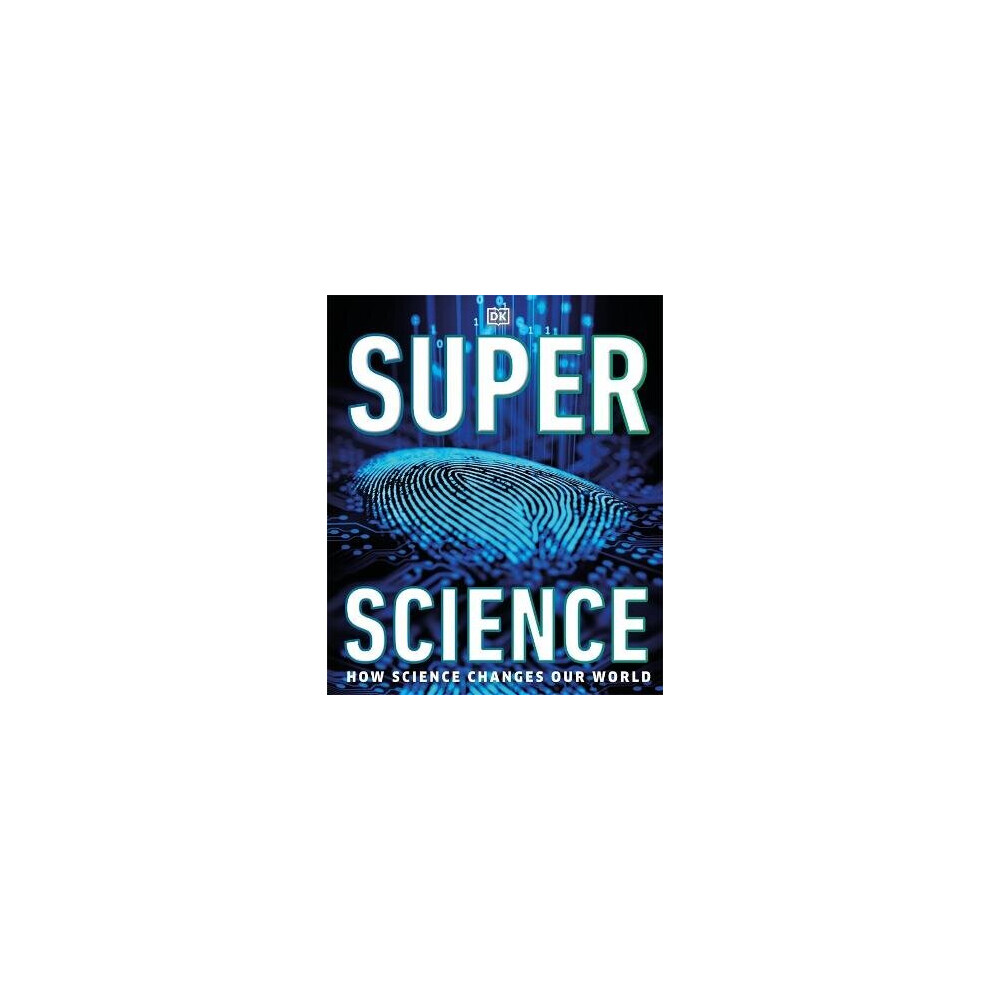Super Science: How Science Shapes Our World