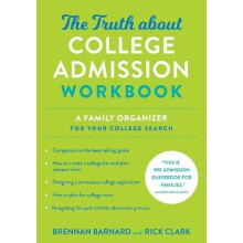 The Truth about College Admission Workbook - A Family Organizer for Your College Search