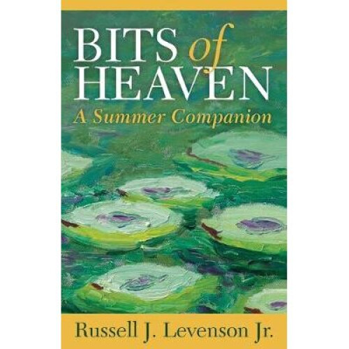 Bits of Heaven A Summer Companion