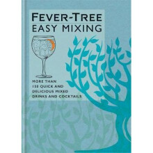 Fever-Tree Easy Mixing: More than 150 Quick and Delicious Mixed Drinks and Cocktails