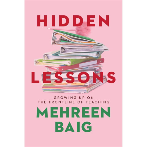 Hidden Lessons: Growing Up on the Frontline of Teaching