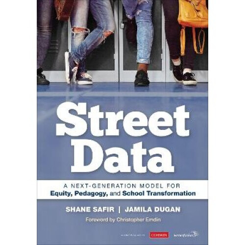 Street Data A NextGeneration Model for Equity, Pedagogy, and School Transformation