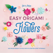 Easy Origami Flowers : 400 pages ready to fold with 10 step-by-step tutorials - Gael le Neillon - book
