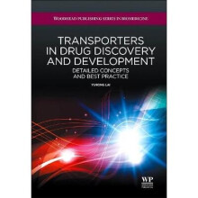 Transporters in Drug Discovery and Development Detailed Concepts and Best Practice Woodhead Publishing Series in Biomedicine
