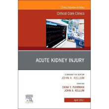Acute Kidney Injury, An Issue of Critical Care Clinics Volume 372 The Clinics Internal Medicine, Volume 372