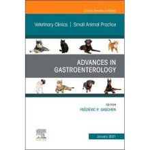 Advances in Gastroenterology, An Issue of Veterinary Clinics of North America: Small Animal Practice
